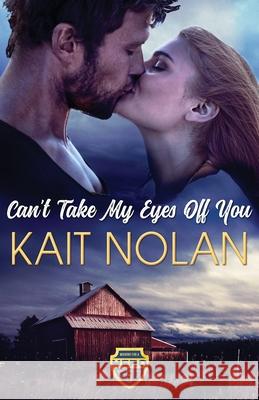 Can't Take My Eyes Off You Kait Nolan 9781648350146 Take the Leap Publishing - książka