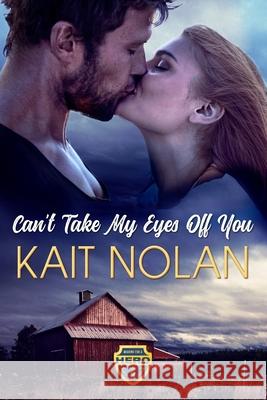 Can't Take My Eyes Off You Kait Nolan 9781648350153 Take the Leap Publishing - książka