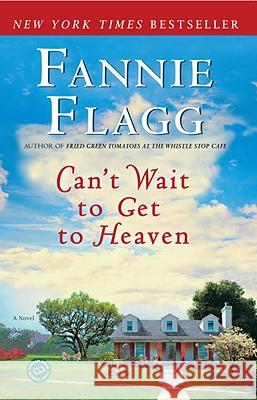 Can't Wait to Get to Heaven Fannie Flagg 9780345494887 Ballantine Books - książka