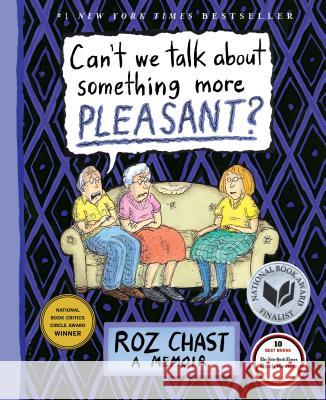 Can't We Talk about Something More Pleasant?: A Memoir Chast, Roz 9781608198061 Bloomsbury Publishing PLC - książka