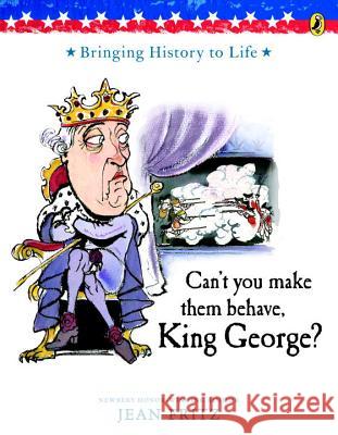 Can't You Make Them Behave, King George? Jean Fritz Tomie dePaola 9780698114029 Putnam Publishing Group - książka