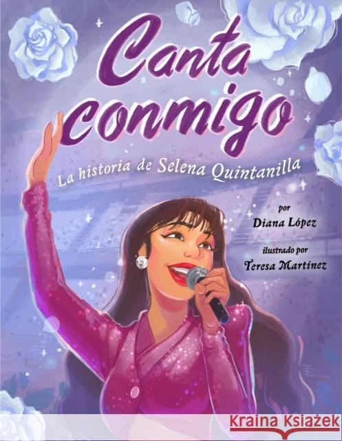 Canta Conmigo: La Historia de Selena Quintanilla L Teresa Martinez 9780593323304 Dial Books - książka
