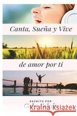 Canta, Suena Y Vive de Amor Por Ti Falc 9781979635301 Createspace Independent Publishing Platform - książka