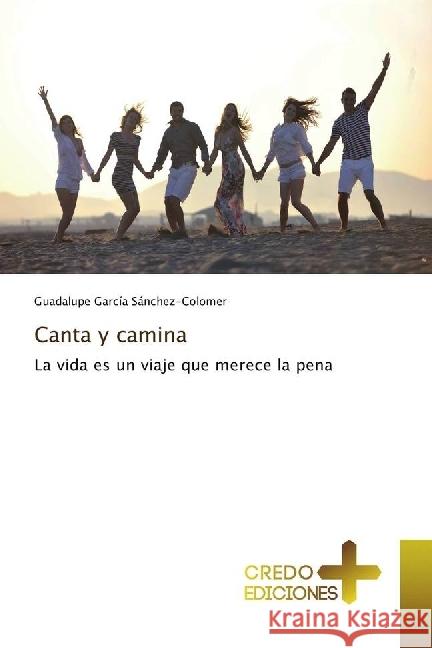 Canta y camina : La vida es un viaje que merece la pena García Sánchez-Colomer, Guadalupe 9786202478151 CREDO EDICIONES - książka