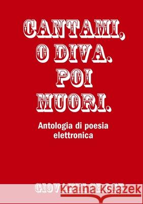 Cantami, o Diva. Poi muori. Giovanni Croce 9781291006773 Lulu.com - książka