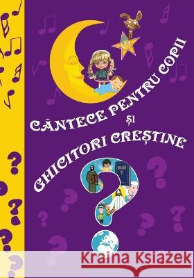 Cantece pentru copii si Ghicitori crestine: Romanian edition Cristian Serban 9786069334126 Editura Cristimpuri - książka