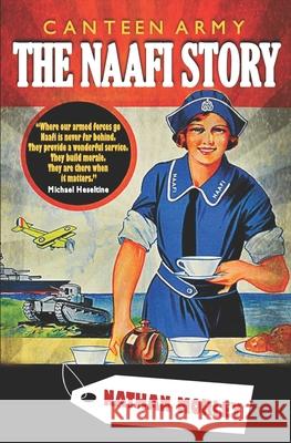 Canteen Army: The Naafi Story Nathan Morley 9781719947367 Independently Published - książka