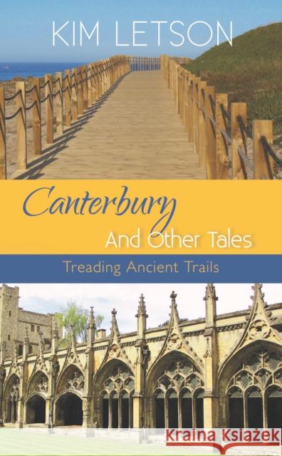 Canterbury And Other Tales: Treading Ancient Trails Kim Letson 9781839527166 The Self-Publishing Partnership Ltd - książka