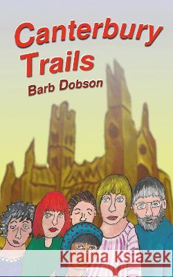 Canterbury Trails Barb Dobson 9781803811031 Grosvenor House Publishing Ltd - książka