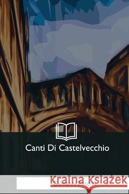 Canti Di Castelvecchio Giovanni Pascoli 9781979839730 Createspace Independent Publishing Platform - książka