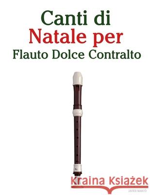 Canti di Natale per Flauto Dolce Contralto Javier Marc? 9789974935150 Marco Musica - książka