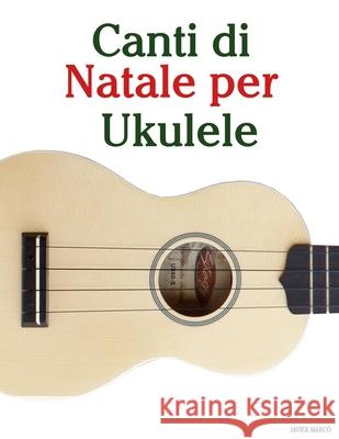 Canti di Natale per Ukulele Javier Marc? 9789974935341 Marco Musica - książka