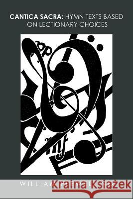 Cantica Sacra: Hymn Texts Based on Lectionary Choices William Flewelling 9781524652647 Authorhouse - książka