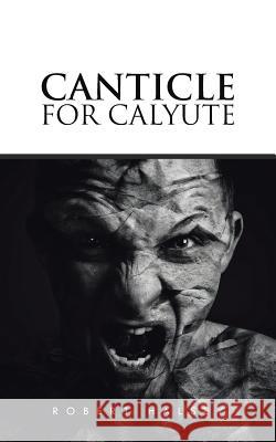 Canticle for Calyute Robert Halsey 9781482830262 Partridge Singapore - książka