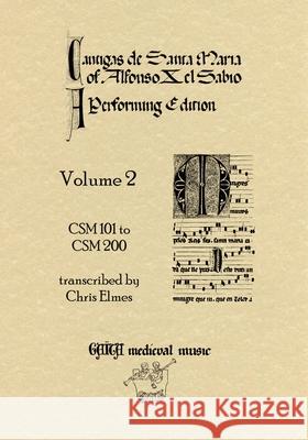Cantigas De Santa Maria Of Alfonso X, El Sabio, A Performing Edition: Volume 2 Elmes, Chris 9780955244087 Gaita Medieval Music - książka