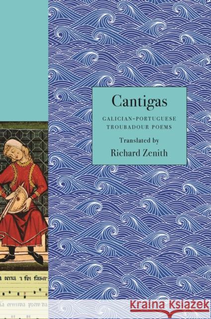 Cantigas: Galician-Portuguese Troubadour Poems Zenith, Richard 9780691179391 Princeton University Press - książka