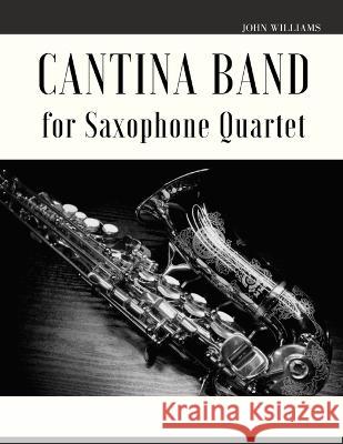 Cantina Band for Saxophone Quartet John Williams, Giordano Muolo 9798828525843 Independently Published - książka