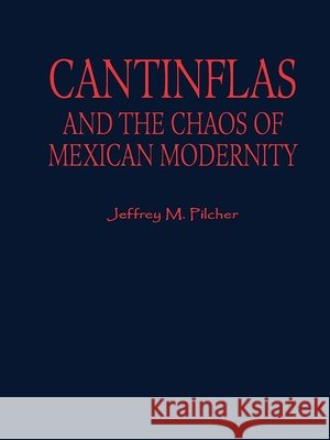 Cantinflas and the Chaos of Mexican Modernity Jeffrey M. Pilcher 9780842027717 SR Books - książka