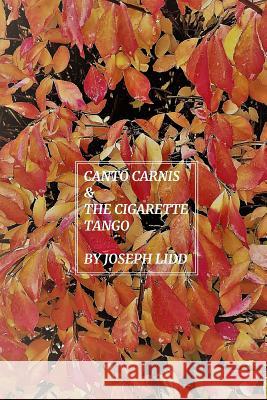Canto Carnis & the Cigarette Tango Joseph LIDD 9781730753275 Independently Published - książka
