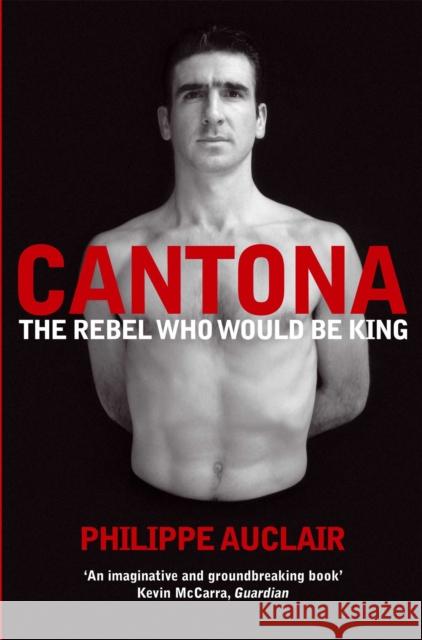 Cantona: The Rebel Who Would Be King Philippe Auclair 9780330511858 Pan Macmillan - książka