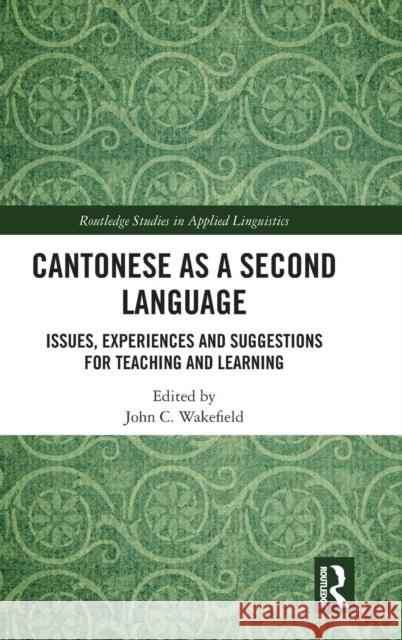 Cantonese as a Second Language: Issues, Experiences and Suggestions for Teaching and Learning John C. Wakefield 9780815395195 Routledge - książka