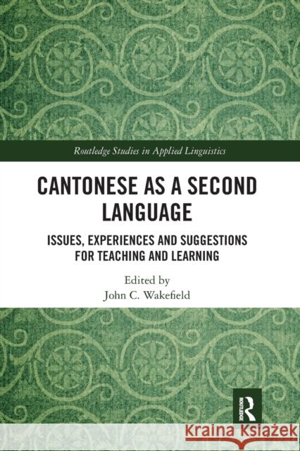 Cantonese as a Second Language: Issues, Experiences and Suggestions for Teaching and Learning John C. Wakefield 9781032093161 Routledge - książka