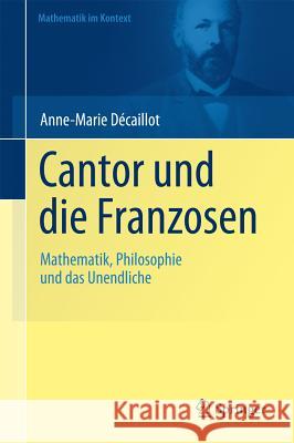 Cantor Und die Franzosen: Mathematik, Philosophie Und das Unendliche Volkert, Klaus 9783642148682 Not Avail - książka