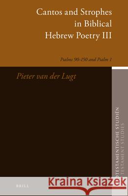 Cantos and Strophes in Biblical Hebrew Poetry III: Psalms 90-150 and Psalm 1 P. Lugt Pieter Va 9789004260948 Brill Academic Publishers - książka