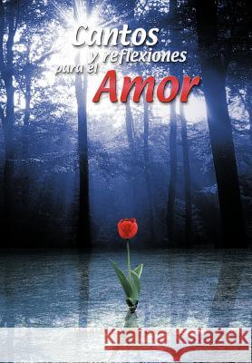 Cantos y Reflexiones Para El Amor Mario Echeverr 9781463336417 Palibrio - książka