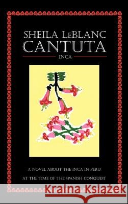 Cantuta: Inca LeBlanc, Sheila 9781468594195 Authorhouse - książka