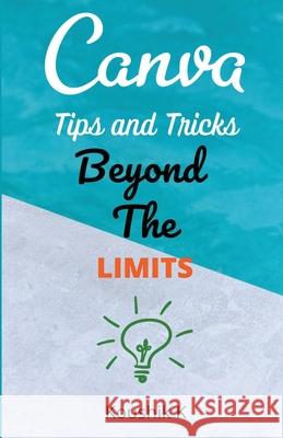 Canva Tips and Tricks Beyond The Limits Koushik K 9781393255376 Koushik K - książka