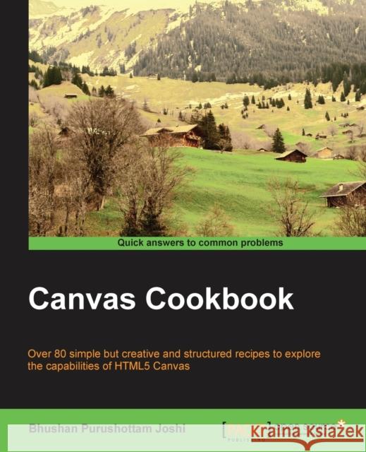 Canvas Cookbook Bhushan Joshi 9781785284892 Packt Publishing - książka