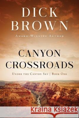 Canyon Crossroads Dick Brown   9781645409458 Speaking Volumes LLC - książka