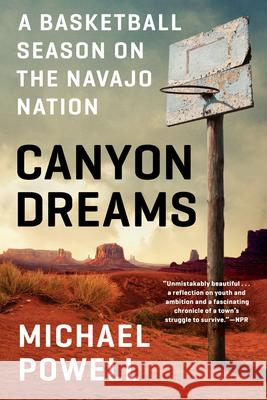 Canyon Dreams: A Basketball Season on the Navajo Nation Powell, Michael 9780525534686 PENGUIN RANDOM HOUSE USA - książka