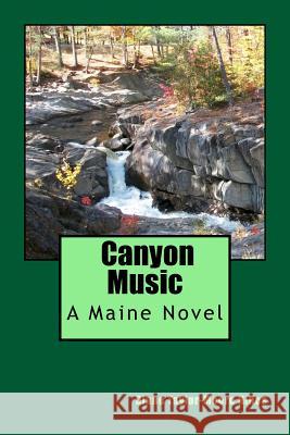 Canyon Music: A Maine Novel Diane Taylor-Moor 9781503079151 Createspace Independent Publishing Platform - książka