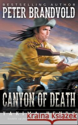 Canyon of Death: A Western Fiction Classic Peter Brandvold 9781647346263 Wolfpack Publishing - książka