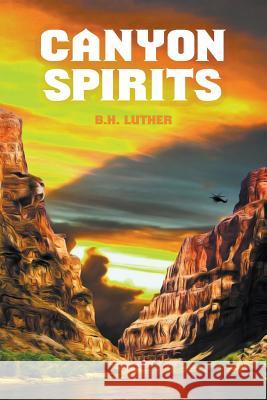 Canyon Spirits B H Luther 9781478796589 Outskirts Press - książka