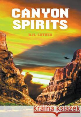 Canyon Spirits B H Luther 9781478797050 Outskirts Press - książka