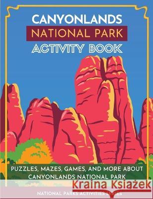 Canyonlands National Park Activity Book: Puzzles, Mazes, Games, and More About Canyonlands National Park Little Bison Press 9781956614138 Little Bison Press - książka
