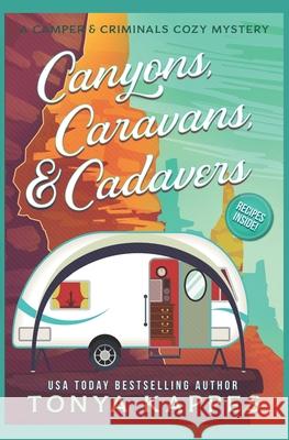 Canyons, Caravans, & Cadavers: A Camper & Criminals Cozy Mystery Book 6 Tonya Kappes 9781798981221 Independently Published - książka