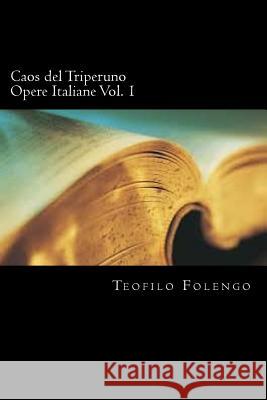 Caos del Triperuno Opere Italiane Vol. 1 Teofilo Folengo 9781720852568 Createspace Independent Publishing Platform - książka