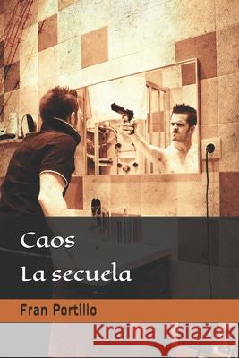 Caos: La secuela Portillo, Fran 9781521002780 Independently Published - książka