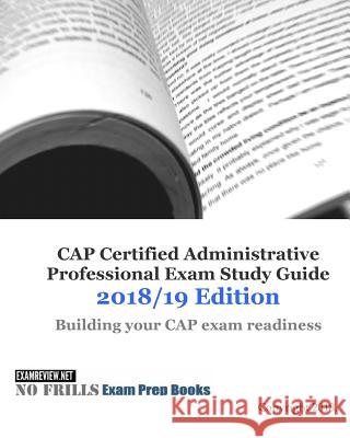 CAP Certified Administrative Professional Exam Study Guide 2018/19 Edition Examreview 9781985894969 Createspace Independent Publishing Platform - książka