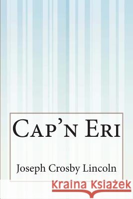 Cap'n Eri Joseph Crosby Lincoln 9781505410013 Createspace - książka