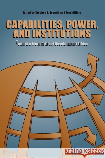 Capabilities, Power, and Institutions: Toward a More Critical Development Ethics Esquith, Stephen L. 9780271036625  - książka