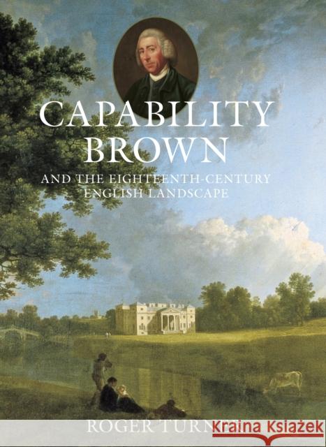 Capability Brown and the Eighteenth-century English Landscape Roger Turner 9780750953856 The History Press Ltd - książka