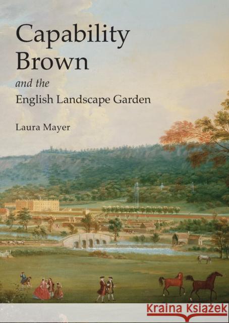 Capability Brown and the English Landscape Garden Laura Mayer 9780747810490 Bloomsbury Publishing PLC - książka