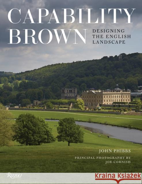 Capability Brown: Designing the English Landscape Phibbs, John 9780847848836 Rizzoli International Publications - książka