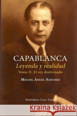 Capablanca. Leyenda y realidad (Tomo II) Miguel Angel Sanchez 9780368891694 Blurb - książka