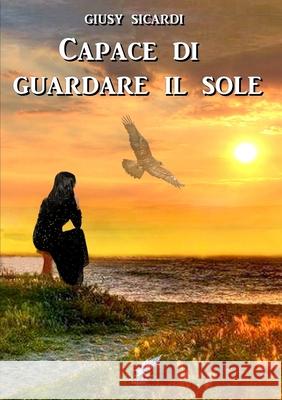 Capace di guardare il sole Giusy Sicardi 9780244690090 Lulu.com - książka